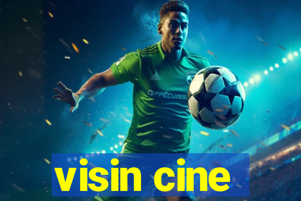 visin cine